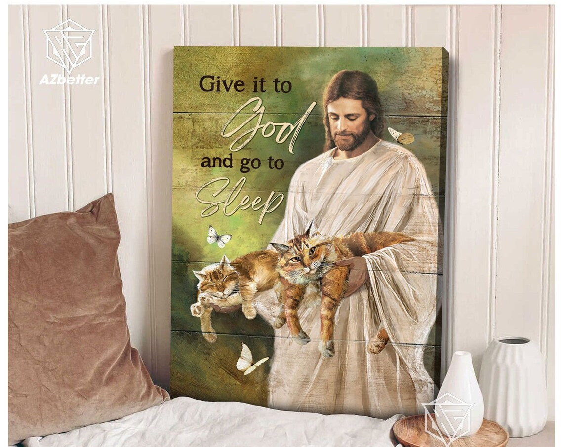 Give It To God And Go To Sleep Jesus Holding Cat Butterfly Poster