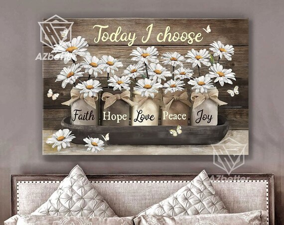 Today I Choose Faith Hope Love Peace Joy Daisy Mason Jar Poster