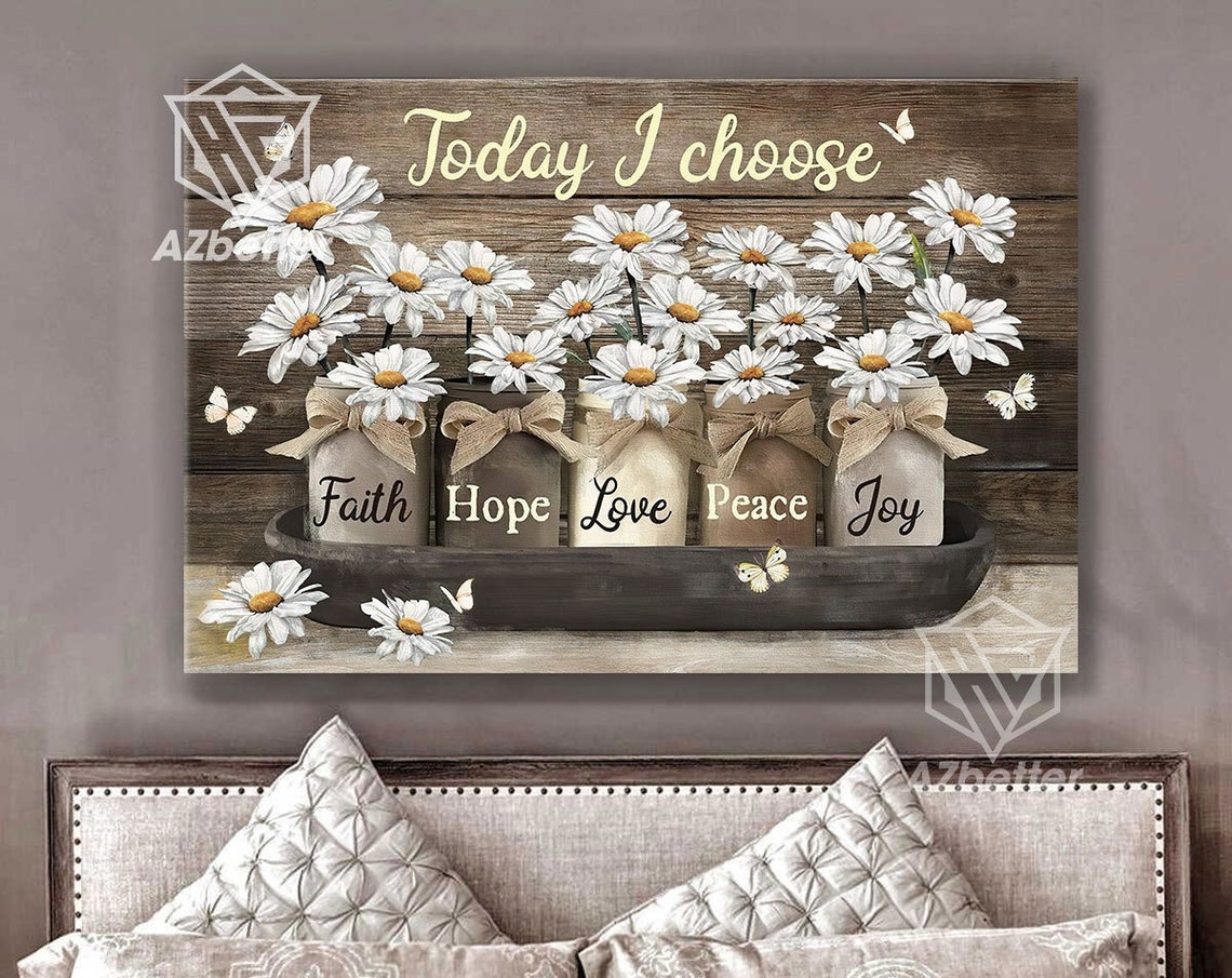Today I Choose Faith Hope Love Peace Joy Daisy Mason Jar Poster