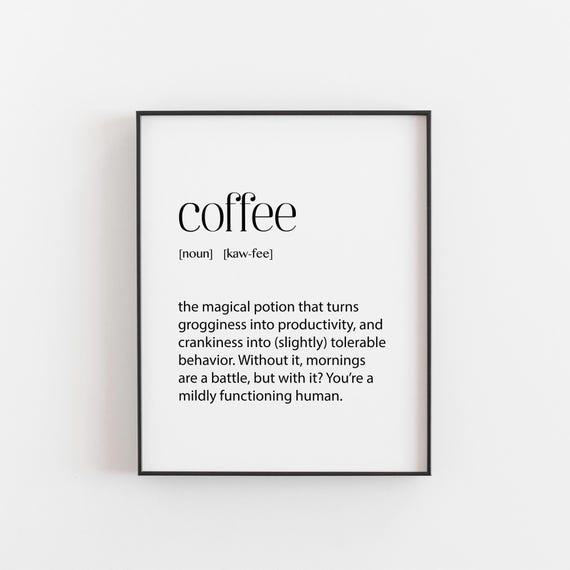 Coffee Quote Motivational Art Print, Kitchen Decor