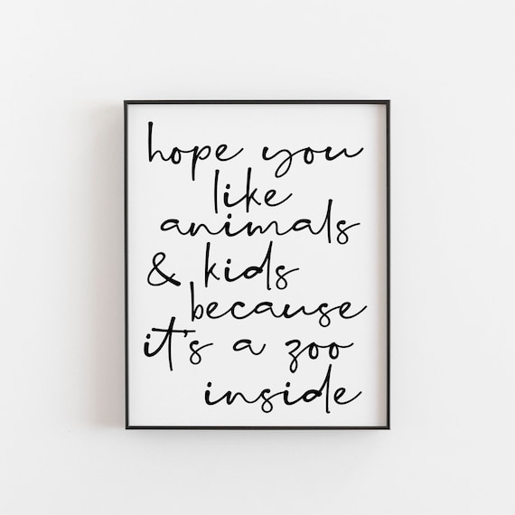 Hope You Like Animals And Kids Its A Zoo Inside Funny Quote Poster