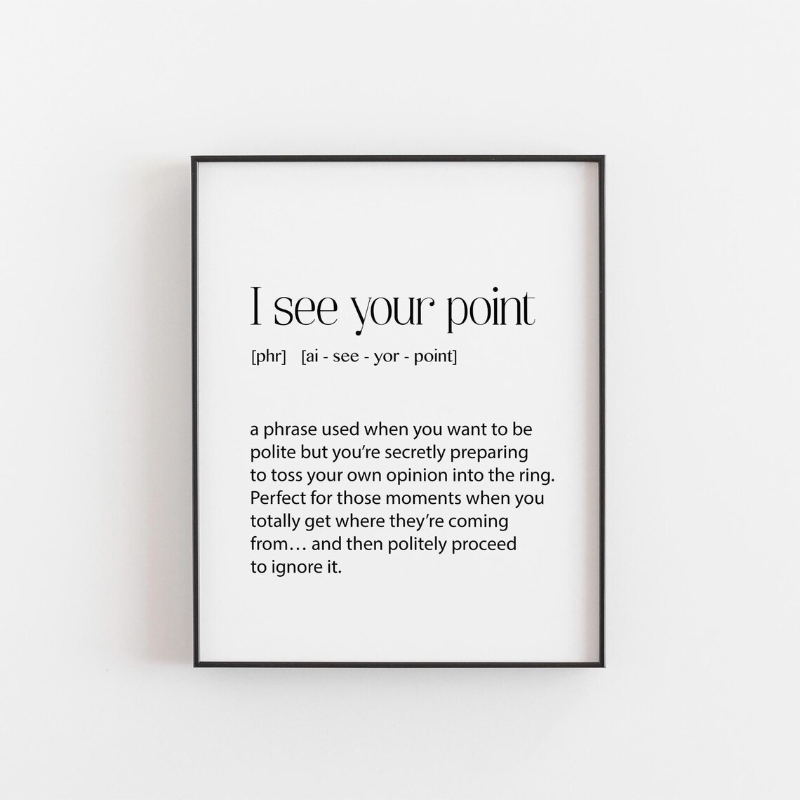I See Your Point Poster, Sarcastic Quote