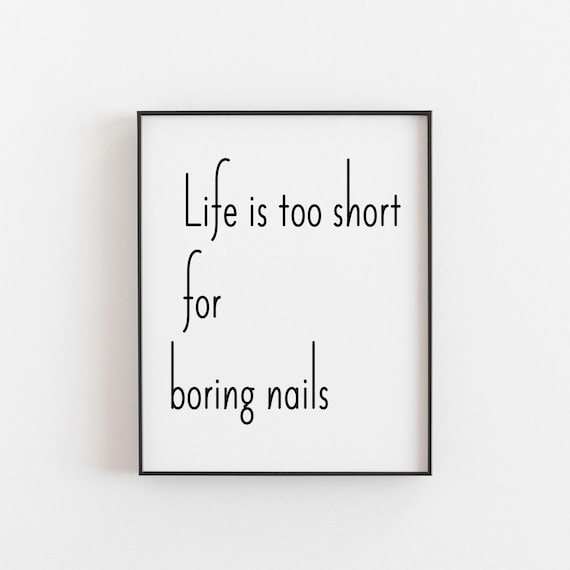 Life Is Too Short To Have Boring Nails Poster