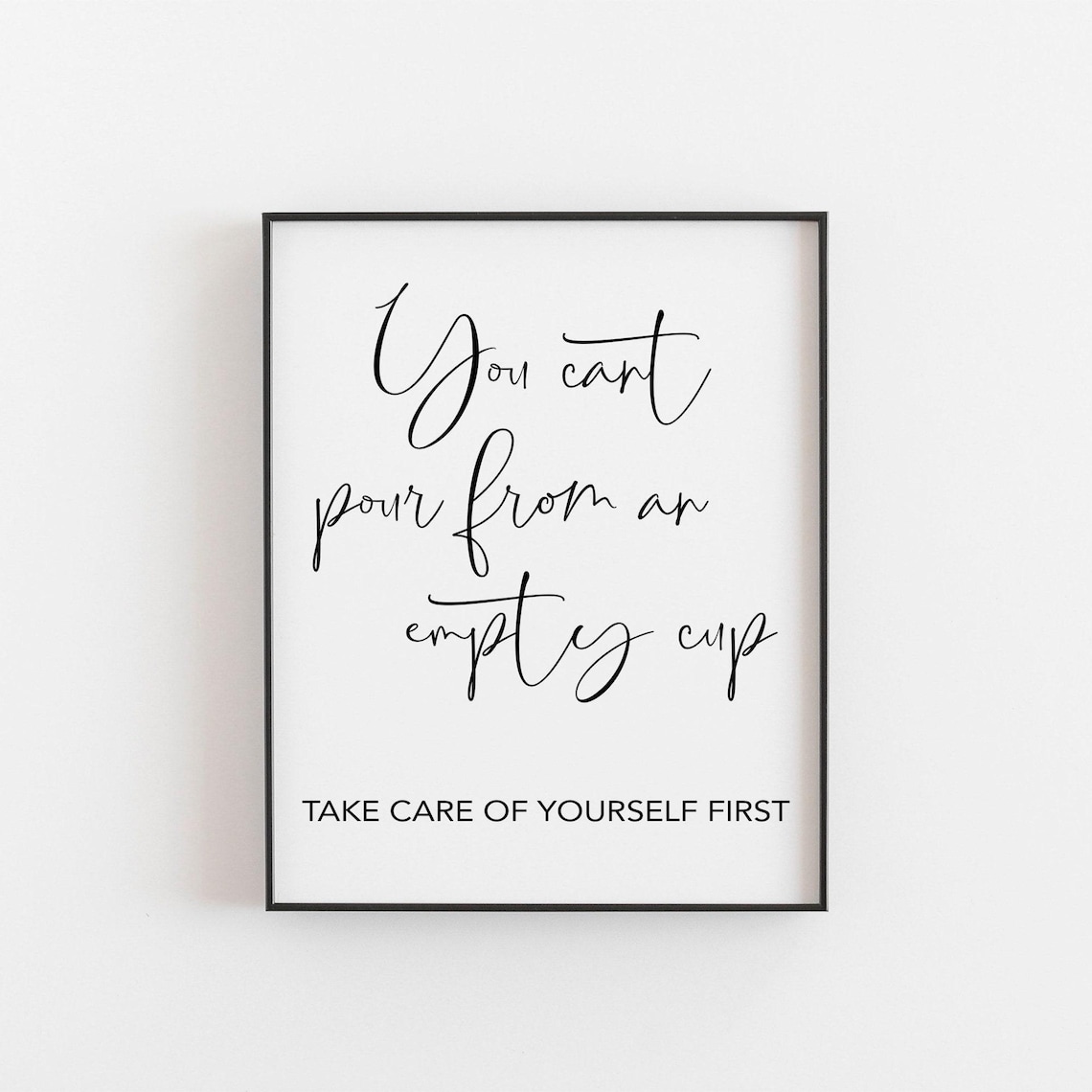 You Can't Pour From An Empty Cup Quote Art Print
