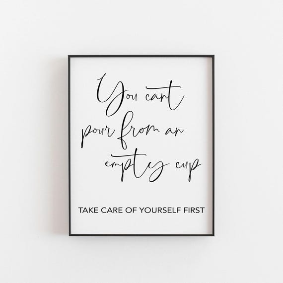 You Can't Pour From An Empty Cup Quote Art Print