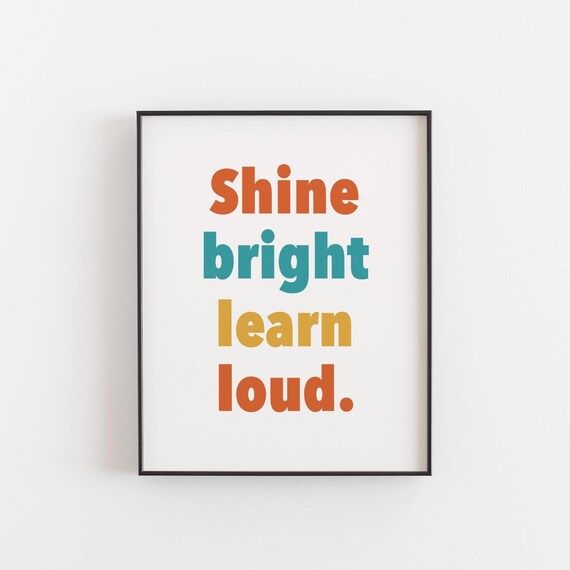 Shine Bright Learn Loud Print Colourful Classroom Wall Art Motivational Quote For Kids Teachers Students Back To School Poster