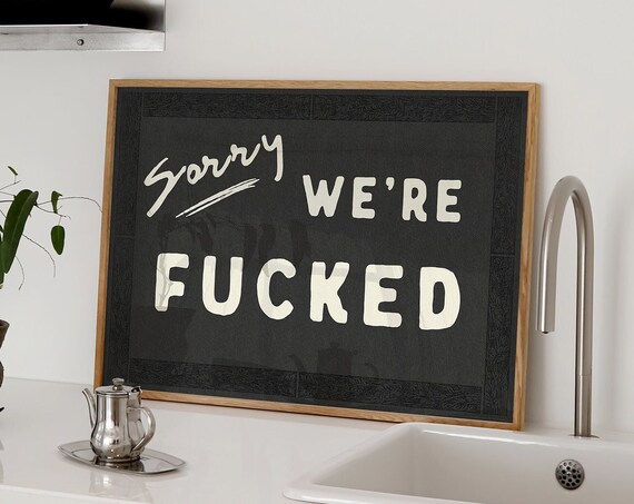 Sorry We're Fucked Vintage Sign Poster, Retro Humor
