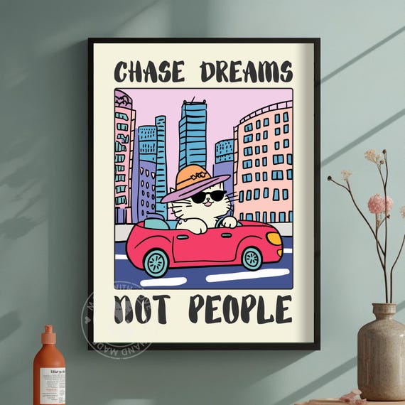 Funny Cat Driving Poster Chase Dreams Not People Quirky Animal Art Whimsical Print Motivational Humor Retro Car Decor