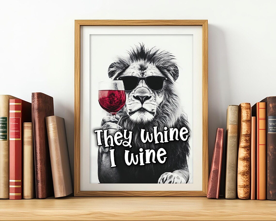 Lion With Sunglasses They Whine I Wine Funny Wine Quote Poster - Image 3