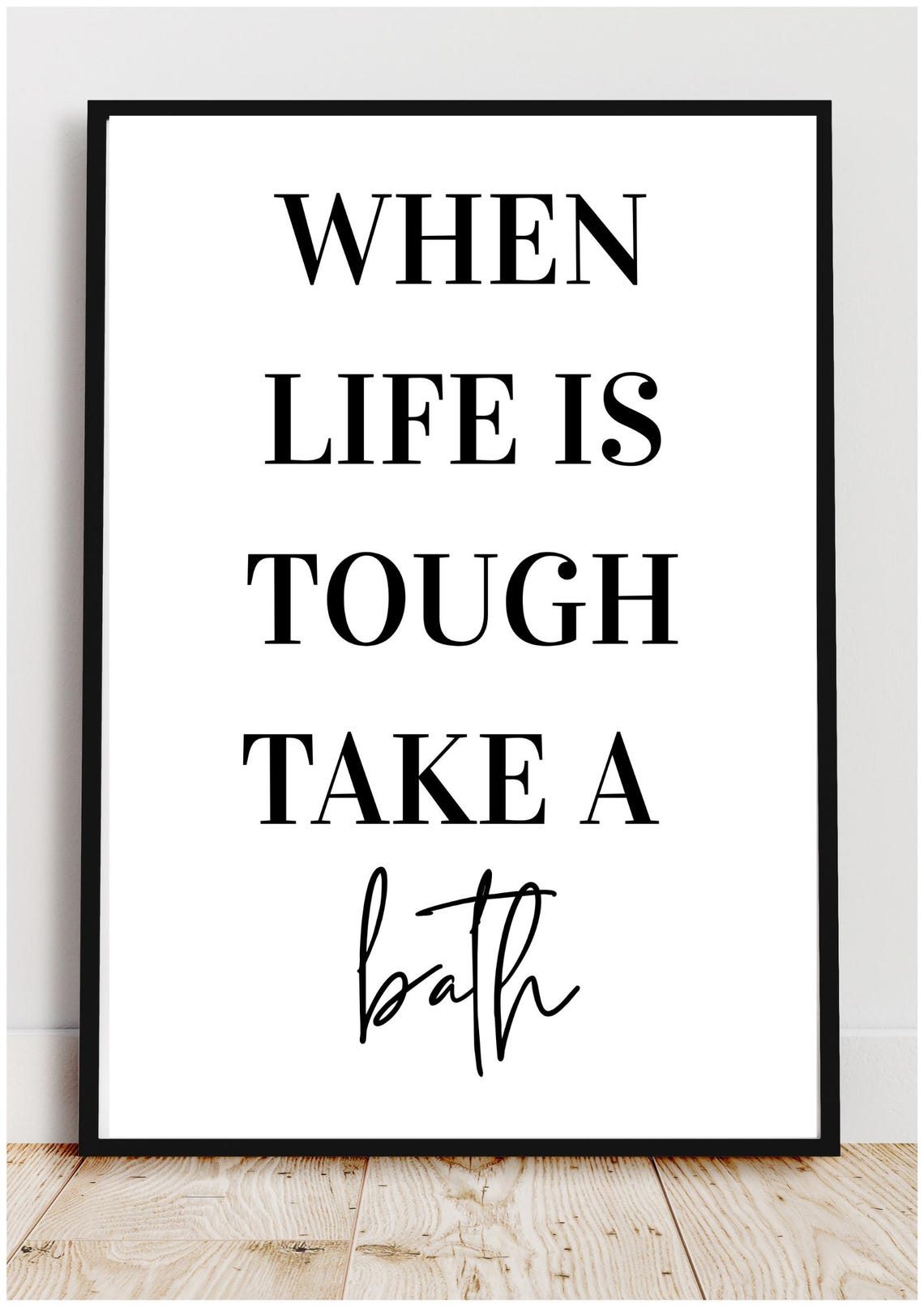 When Life Is Tough Take A Bath Calming Minimalist Bathroom Quote Print