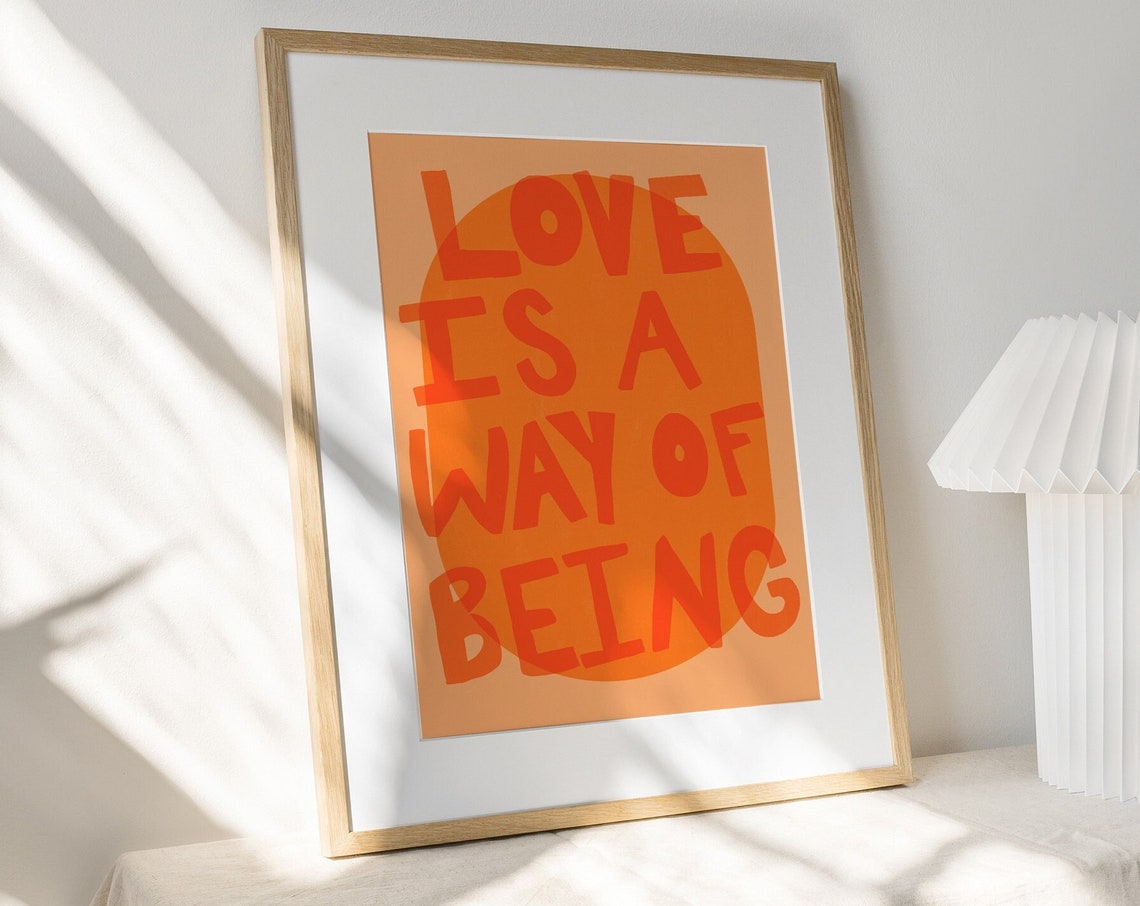 Love Is A Way Of Being Orange Hand Drawn Typography Quote Poster