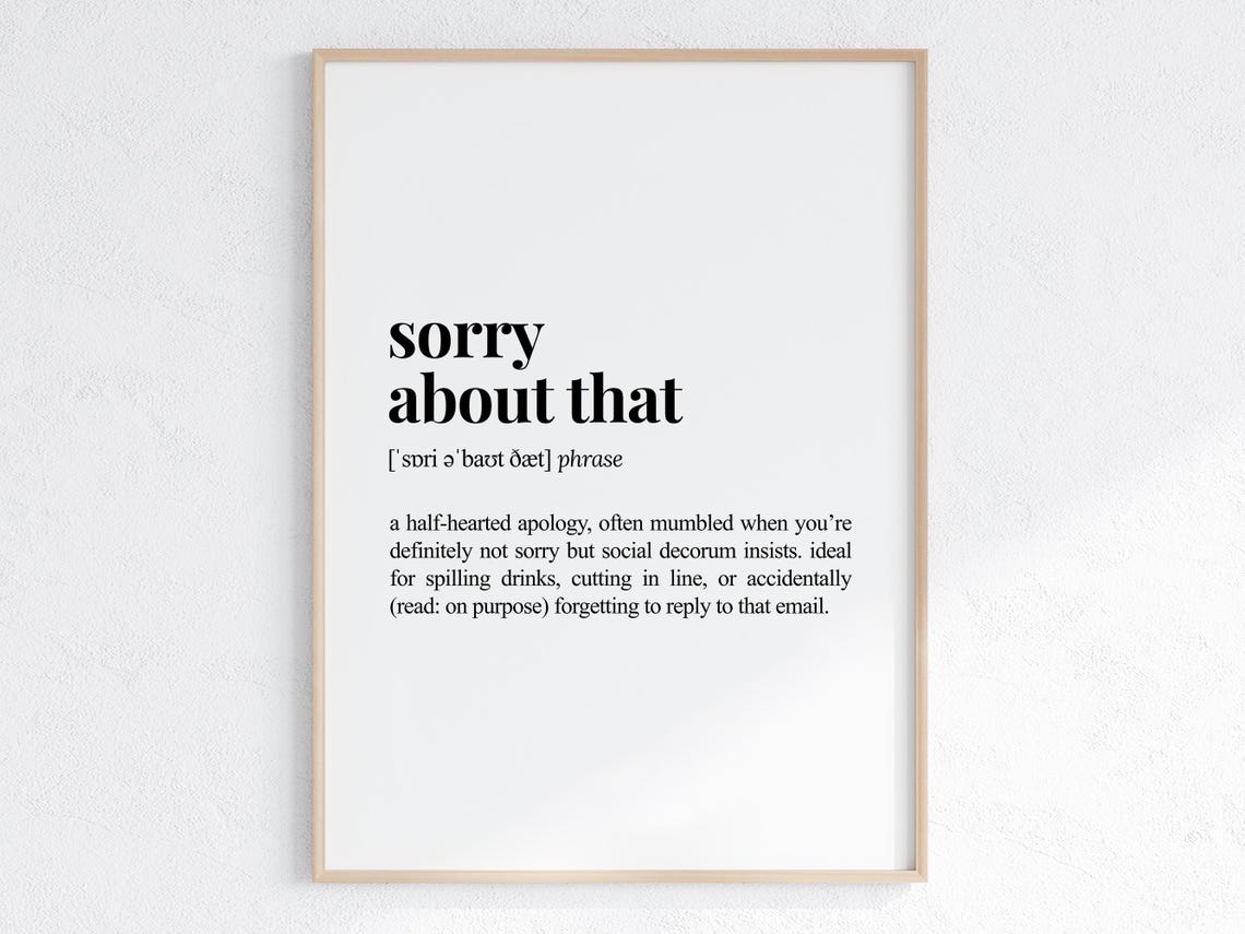 Sorry About That Funny Dictionary Definition Poster for Office Decor
