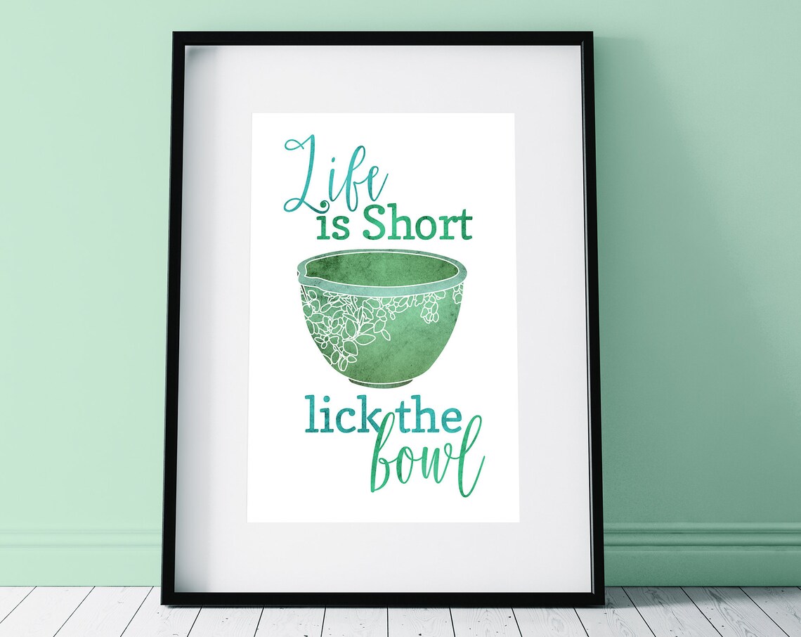 Life Is Short Lick the Bowl Green Mixing Bowl Kitchen Quote Poster