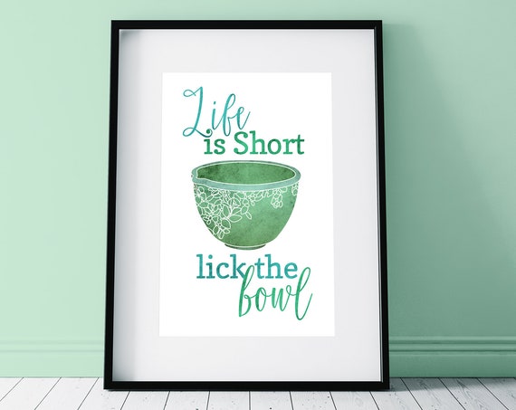 Life Is Short Lick The Bowl Kitchen Decor Watercolor Print Food Wall Art Home Gift For Her