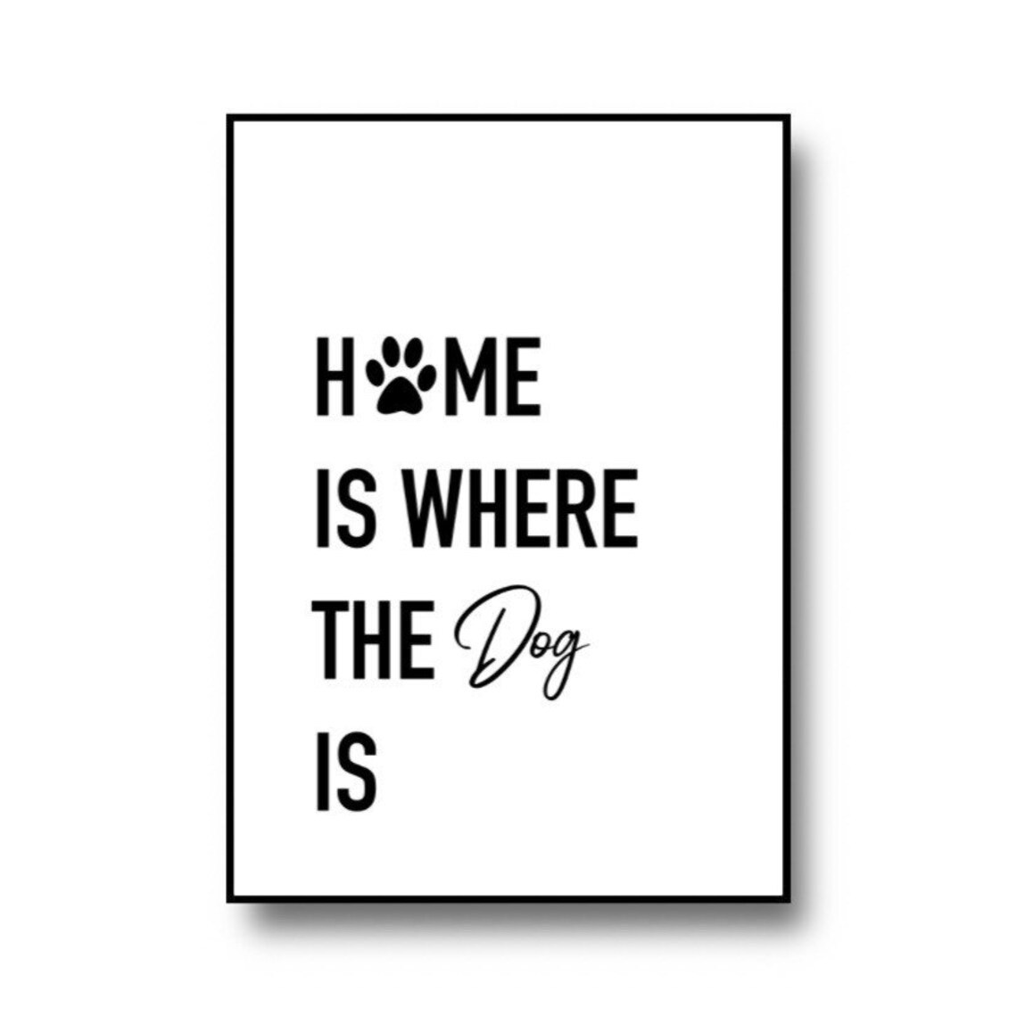 Home Is Where The Dog Is Paw Mark Quote Poster For Dog Lovers