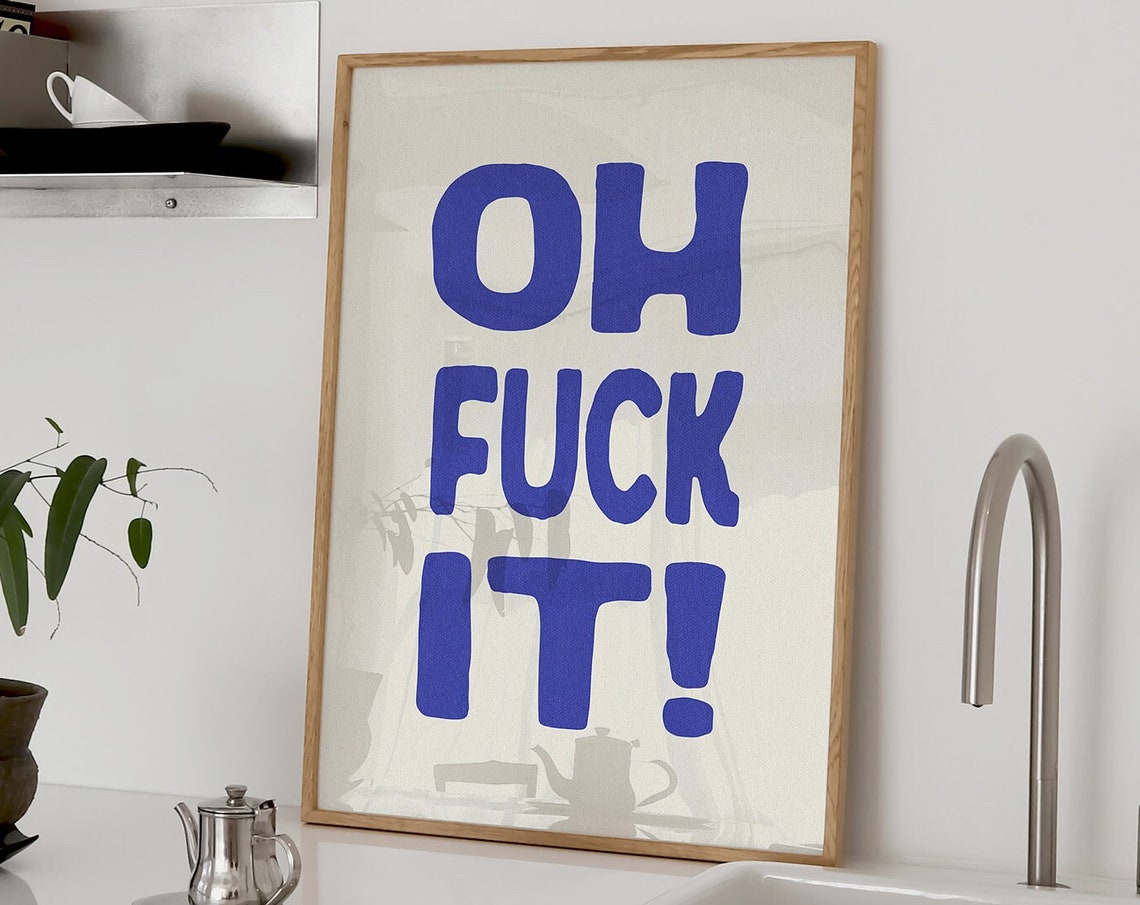Oh Fuck It Poster Cobalt Blue Bold Typography Funny Surrender Quote