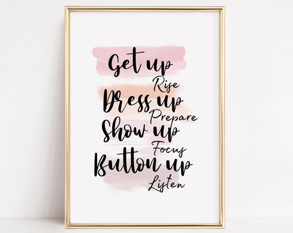 Get Up Dress Up Show Up Poster Office Wall Art Bedroom Wall Decor Inspirational Quotes Entrepreneur Gifts