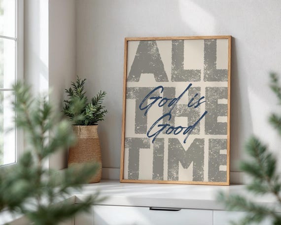 God Is Good All The Time Wall Art Print Christian Digital Download Catholic Faith Quote Religious Typography Inspirational Scripture