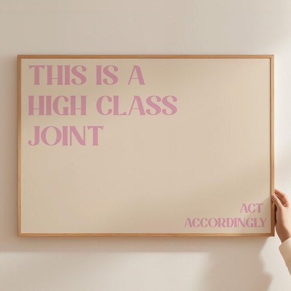 This Is a High Class Joint Act Accordingly Pink Typography Quote Poster