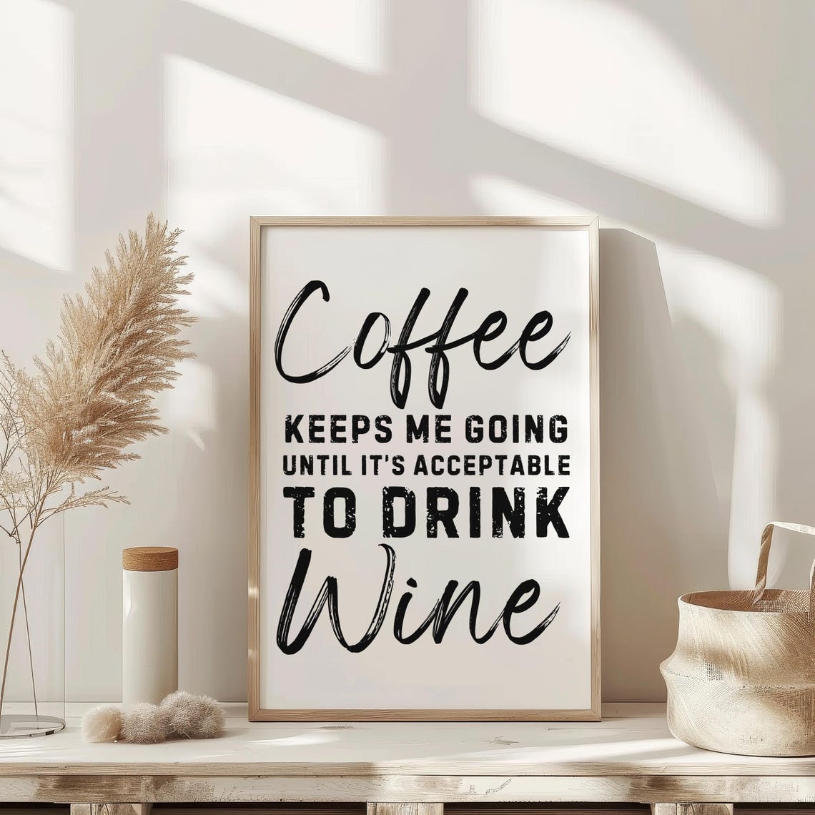 Coffee Keeps Me Going Until It Is Acceptable to Drink Wine Poster