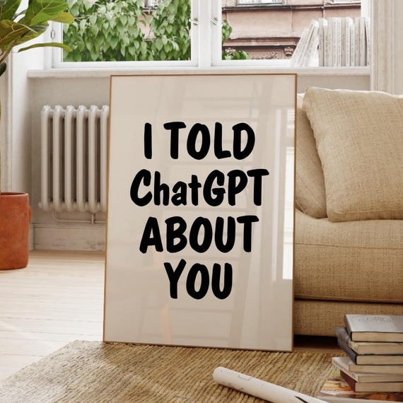 I Told Chatgpt About You Retro Poster Apartment Decor Trendy Wall Art Heartwarming Cute
