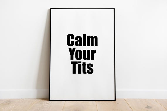 Calm Your Tits Wall Art Quote Print