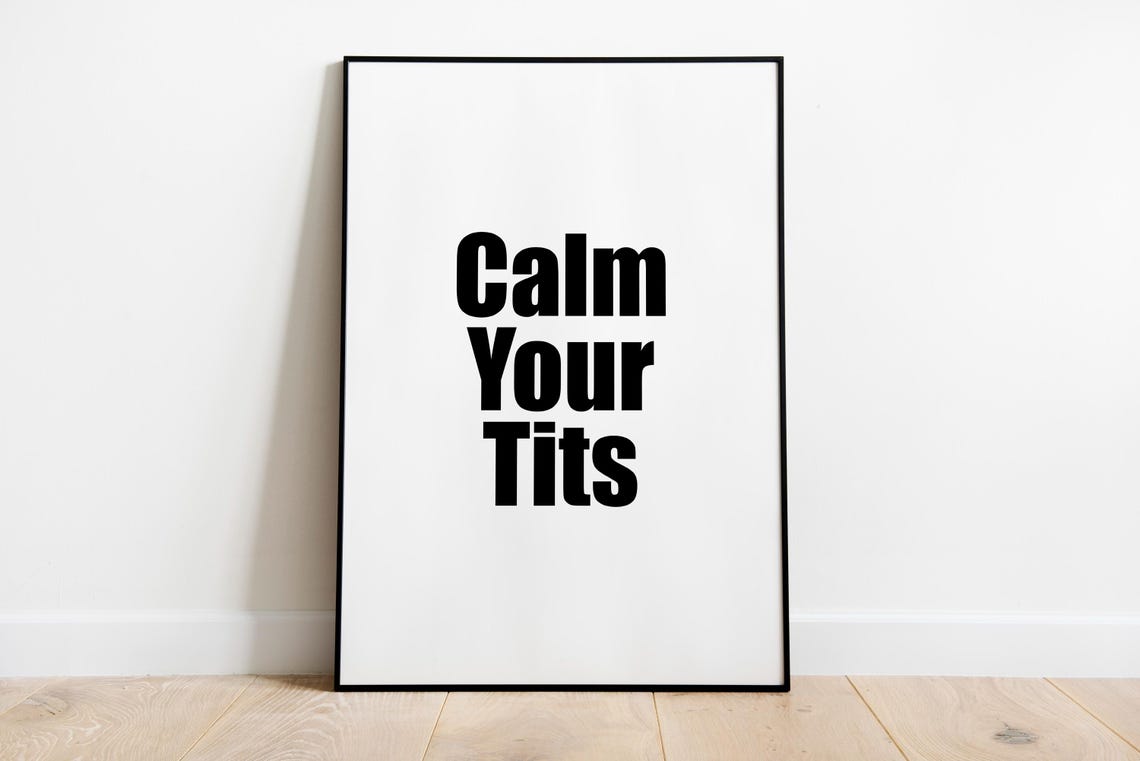 Calm Your Tits Wall Art Quote Print