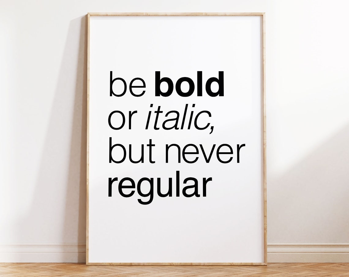 Be Bold or Italic But Never Regular Witty Designer Typography Poster