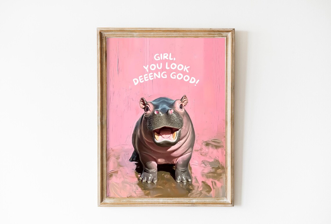Girl You Look Deeeng Good Funny Baby Hippo Pink Quote Art Poster