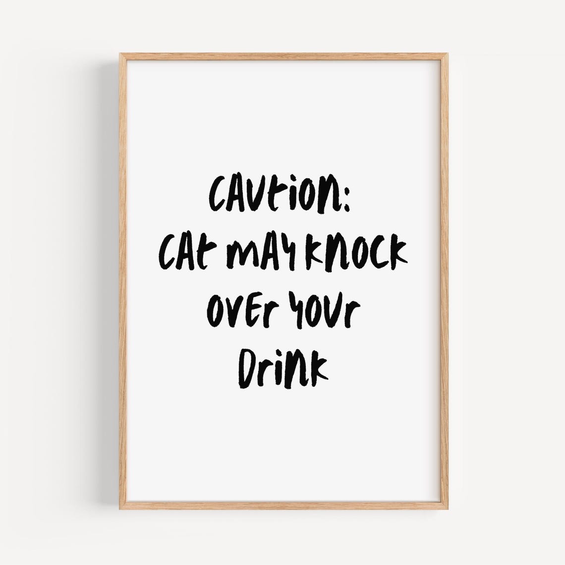 Caution Cat May Knock Over Your Drink Funny Cat Quote Poster