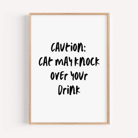 Caution Cat May Knock Over Your Drink Funny Cat Quote Poster