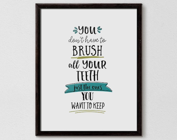 You Don't Have to Brush All Your Teeth Funny Bathroom Quote Poster