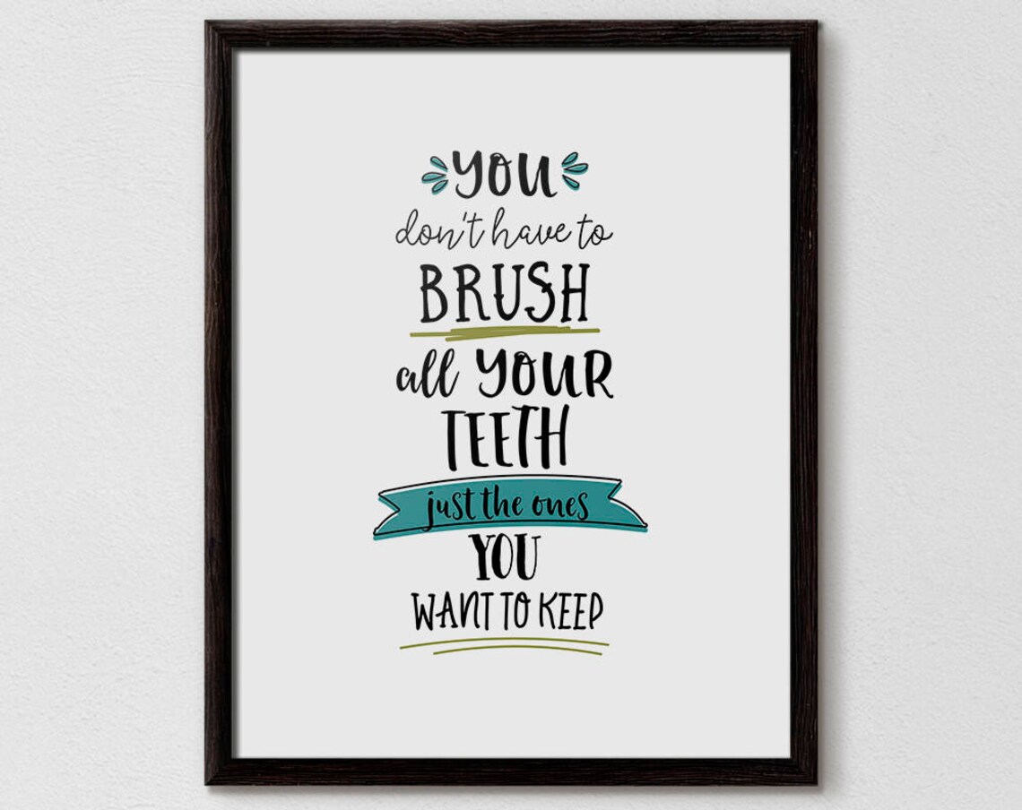 You Don't Have to Brush All Your Teeth Funny Bathroom Quote Poster