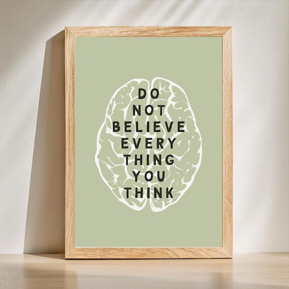 Do Not Believe Everything You Think Brain Mental Health Poster