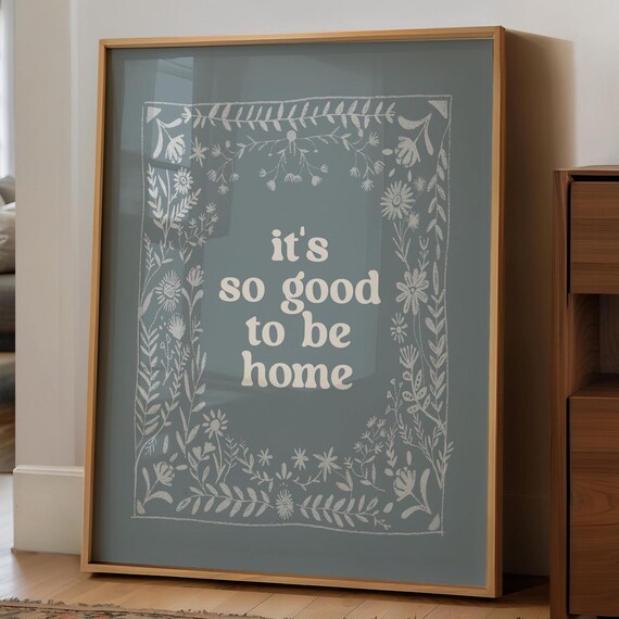 It Is So Good to Be Home Sage Green Floral Border Quote Poster