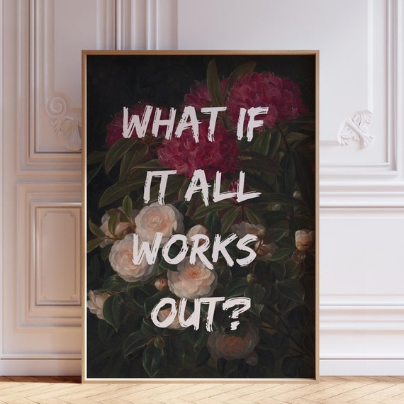 What If It All Works Out Floral Wall Art Print