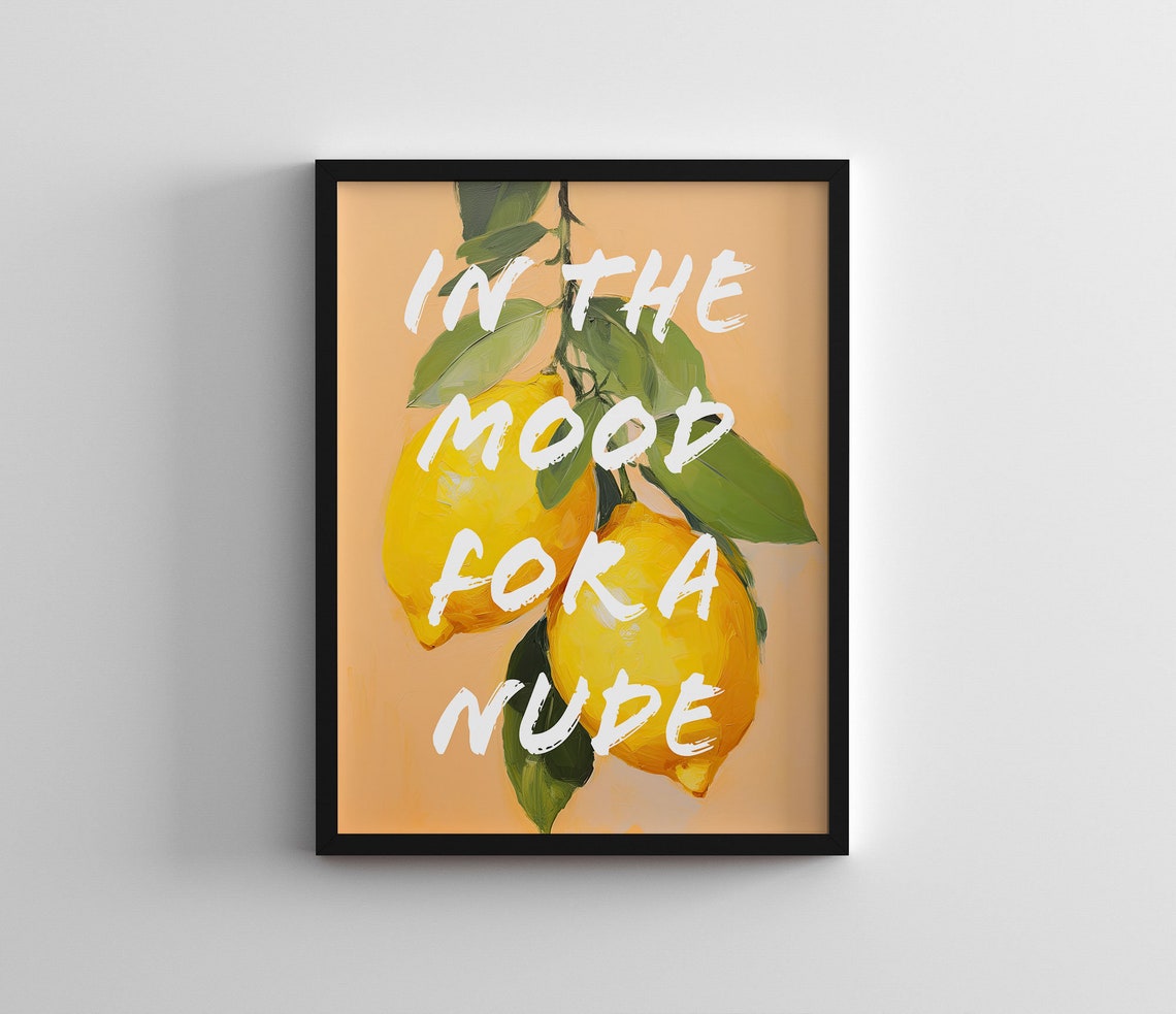 Lemon Funny Quote Poster In The Mood For A Nude Citrus Kitchen Decor - Image 2