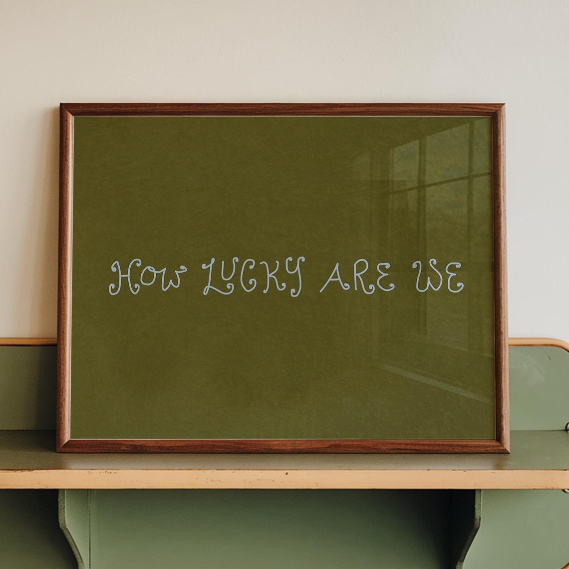 How Lucky Are We Handwritten Script Olive Green Quote Poster