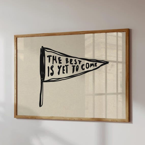 The Best Is Yet To Come Retro Pennant Poster