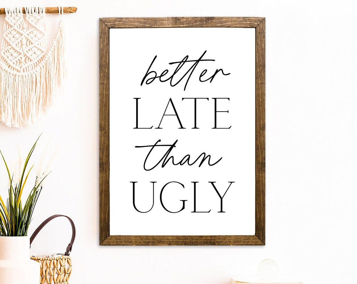 Better Late Than Ugly Girl Room Decor Wall Art Print
