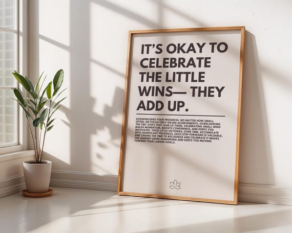Motivational Its Okay To Celebrate The Little Wins They Add Up Poster For Minimalistic Home Or Office Decor