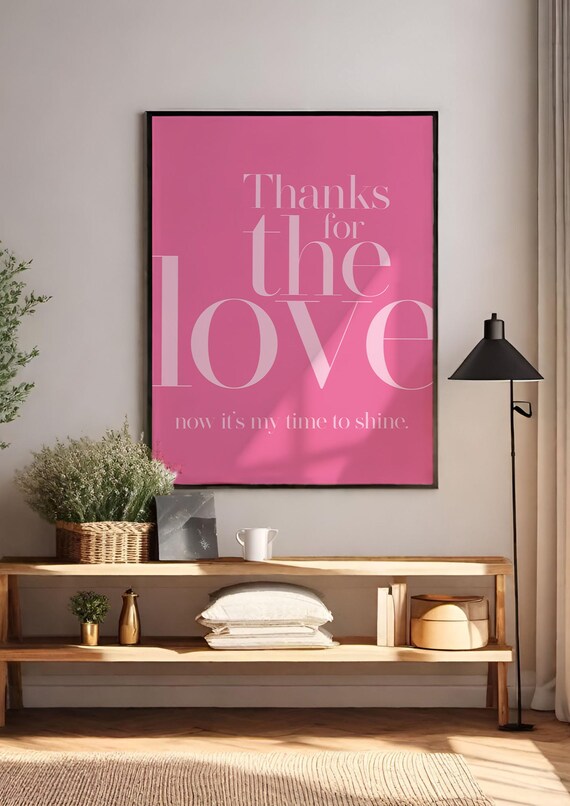 Thanks for the Love Now It Is My Time to Shine Pink Poster Decor