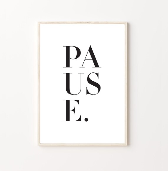 Pause Calligraphy Poster Art Farmhouse Art Typography Art Print Living Room Decor Instant