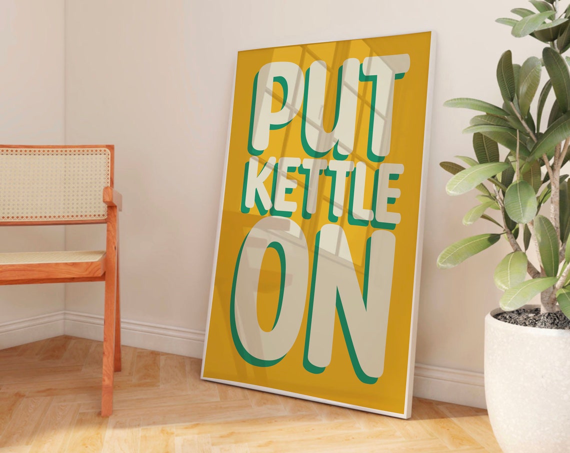Put Kettle On Retro Typography Mustard Yellow Kitchen Poster