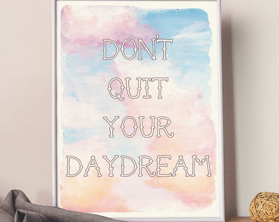 Dont Quit Your Daydream Boho Quote Art Print Inspirational Quote Wall Art Home Decor Poster Office Decor Bohemian Clouds