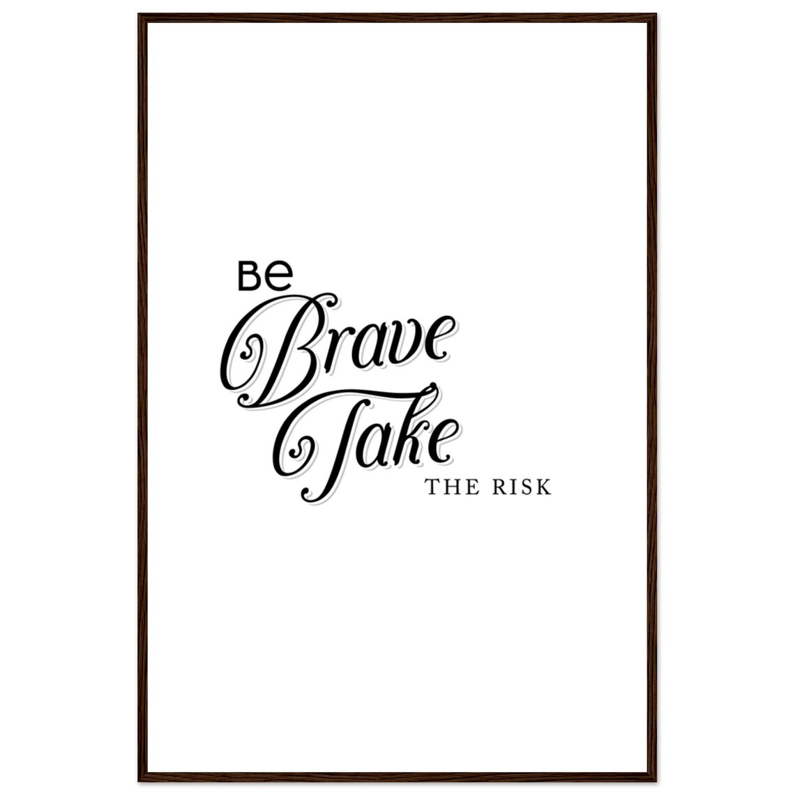 Be Brave Take The Risk Romantic Flowing Script Typography Poster - Image 3