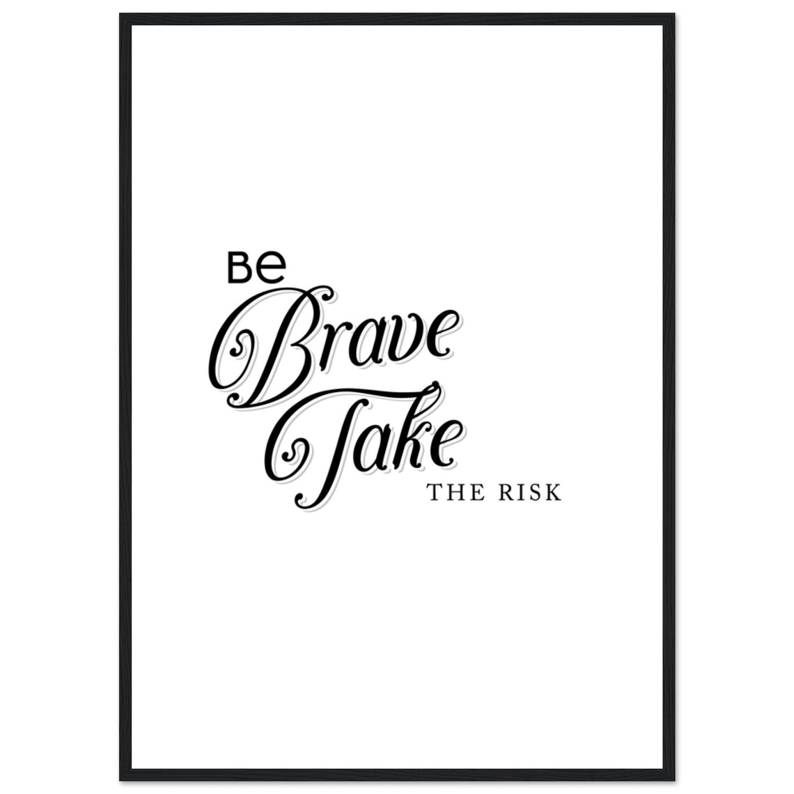 Be Brave Take The Risk Romantic Flowing Script Typography Poster - Image 2