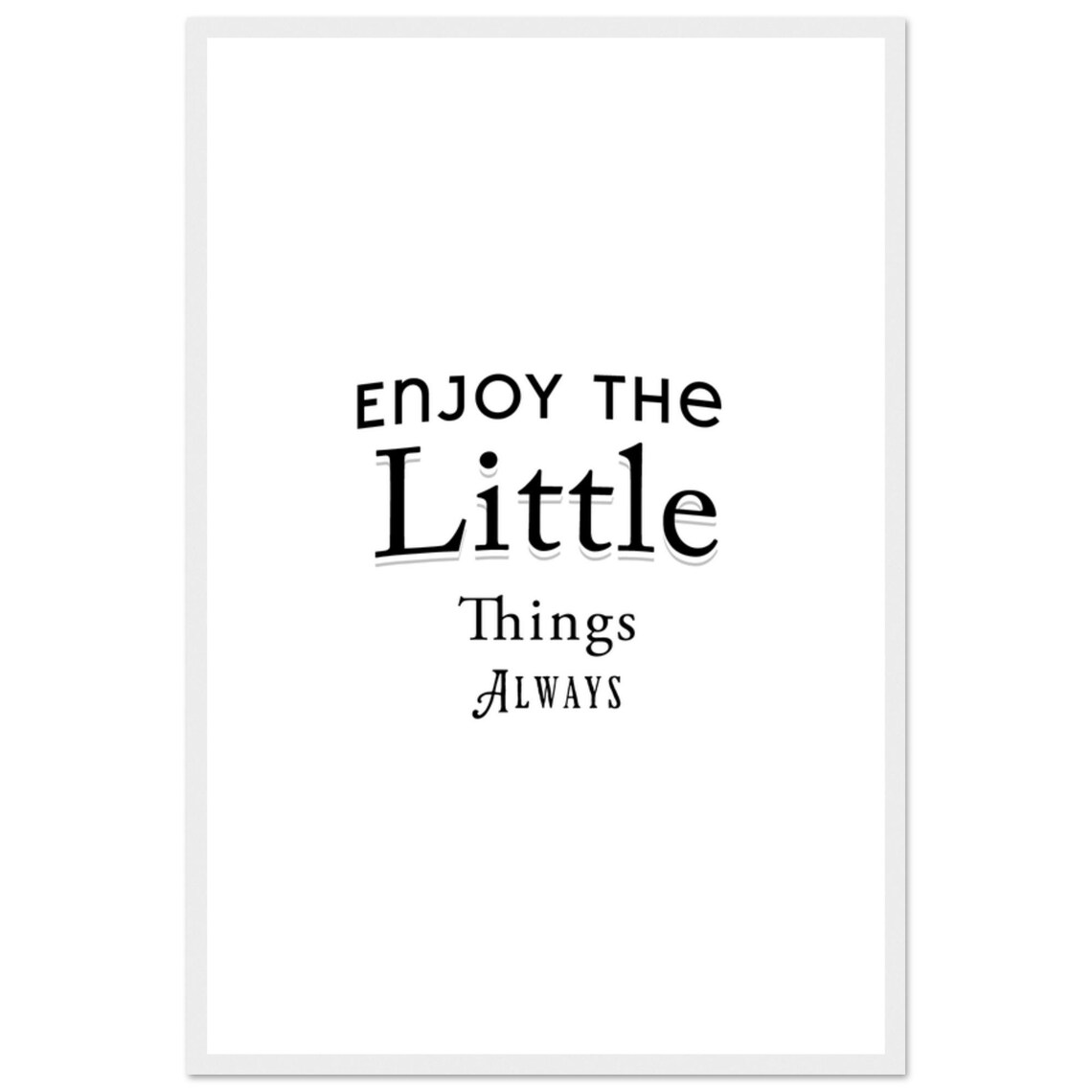 Enjoy The Little Things Always Mixed Font Minimalist Quote Poster - Image 4