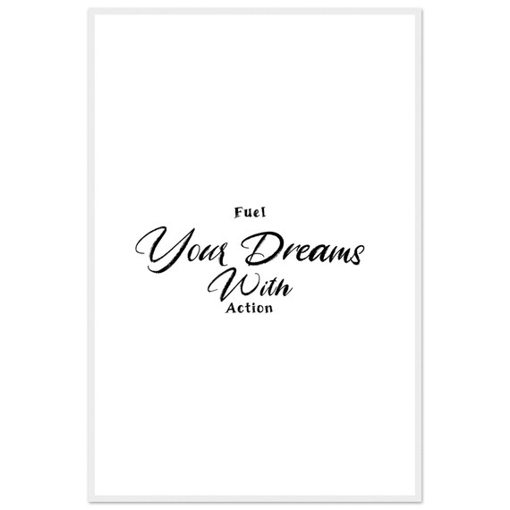 Fuel Your Dreams With Action Motivational Art