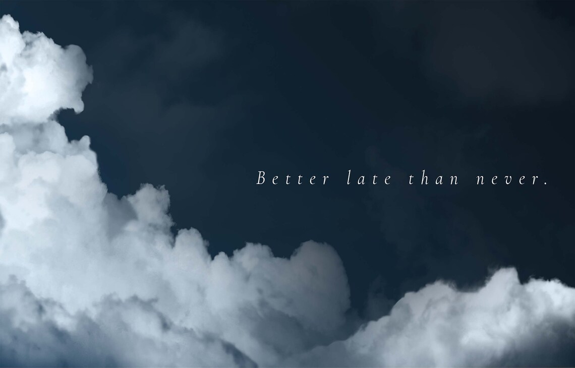Better Late Than Never Quote Moody Dark Cloud Sky Minimalist Poster - Image 3